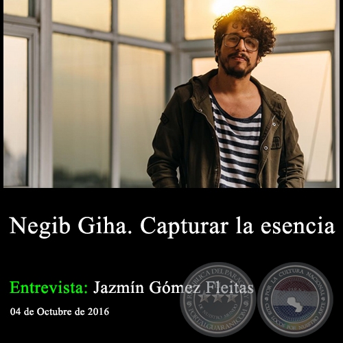 Negib Giha. Capturar la esencia - Entrevista Jazmn Gmez Fleitas 